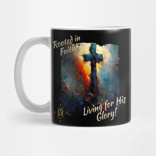 Rooted in Faith! Living for His Glory! Mug